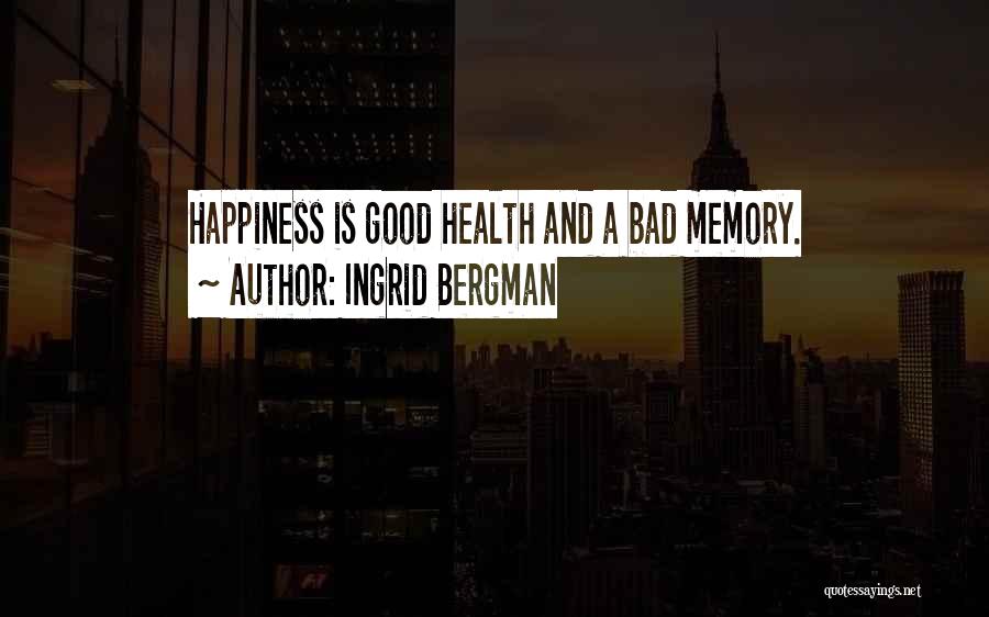 Memory And Happiness Quotes By Ingrid Bergman