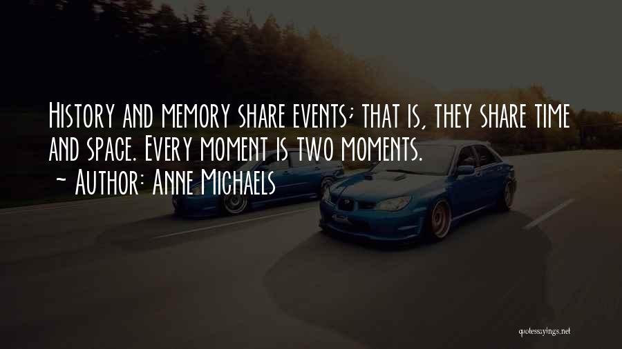 Memory And History Quotes By Anne Michaels