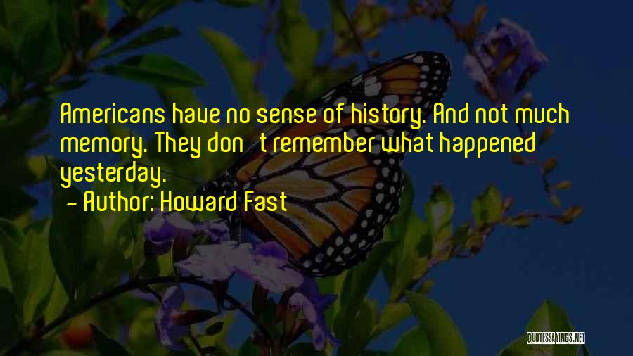 Memory And History Quotes By Howard Fast