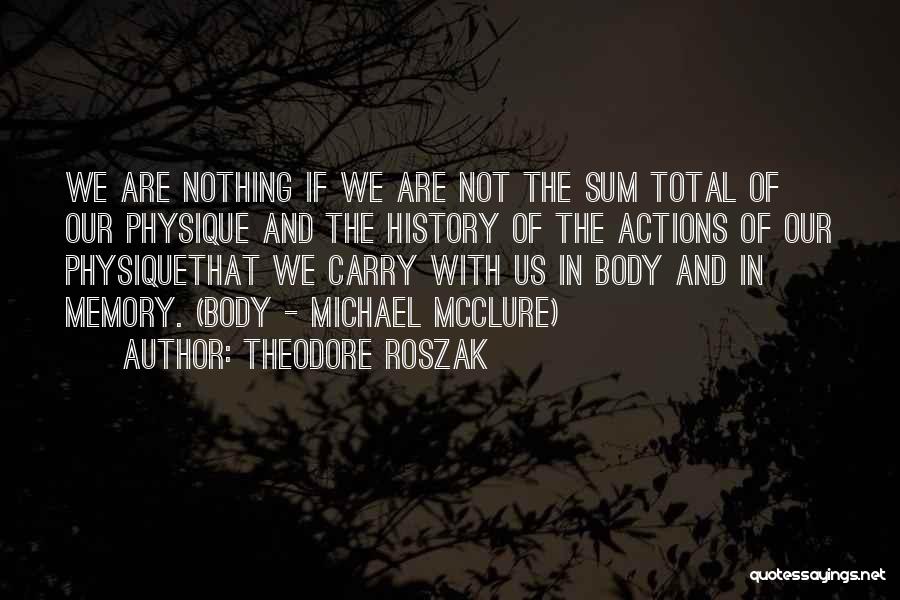 Memory And History Quotes By Theodore Roszak