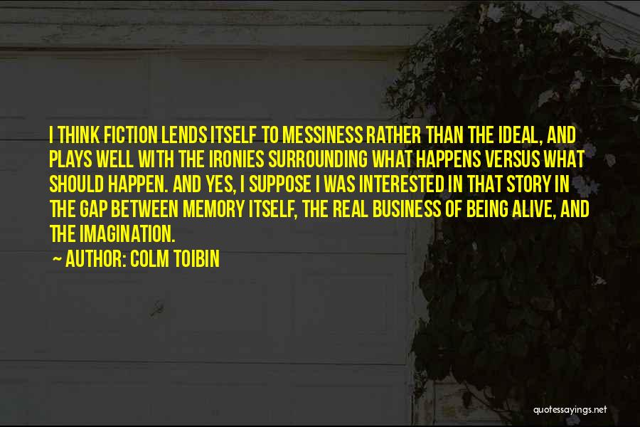 Memory And Imagination Quotes By Colm Toibin