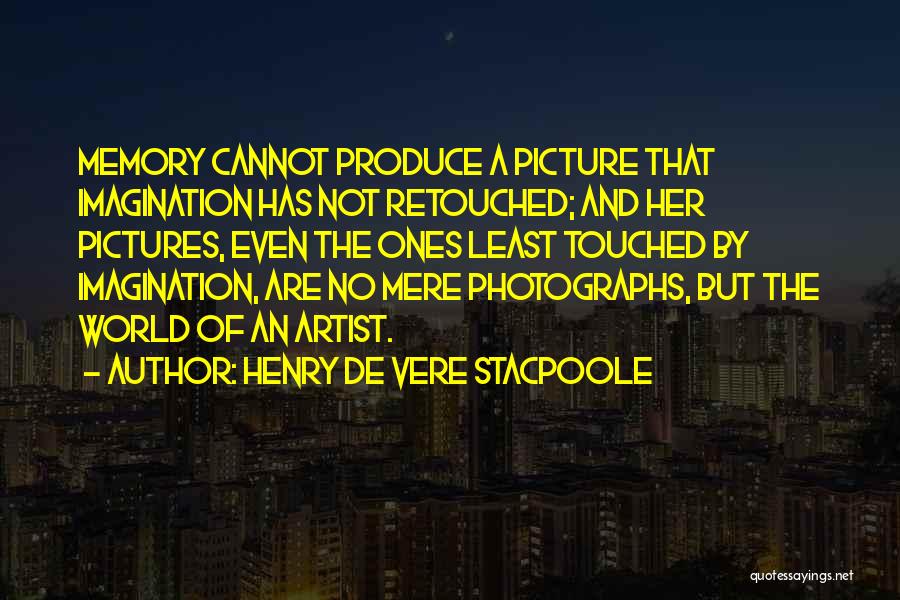 Memory And Imagination Quotes By Henry De Vere Stacpoole