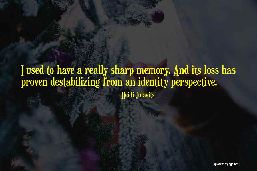 Memory And Loss Quotes By Heidi Julavits Memory And Loss Quotes By Heidi Julavits