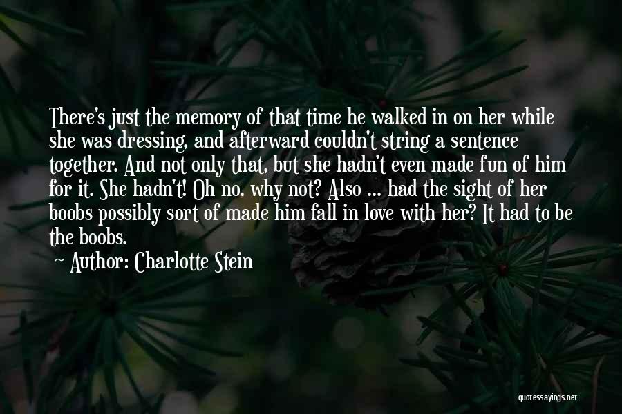 Memory And Love Quotes By Charlotte Stein