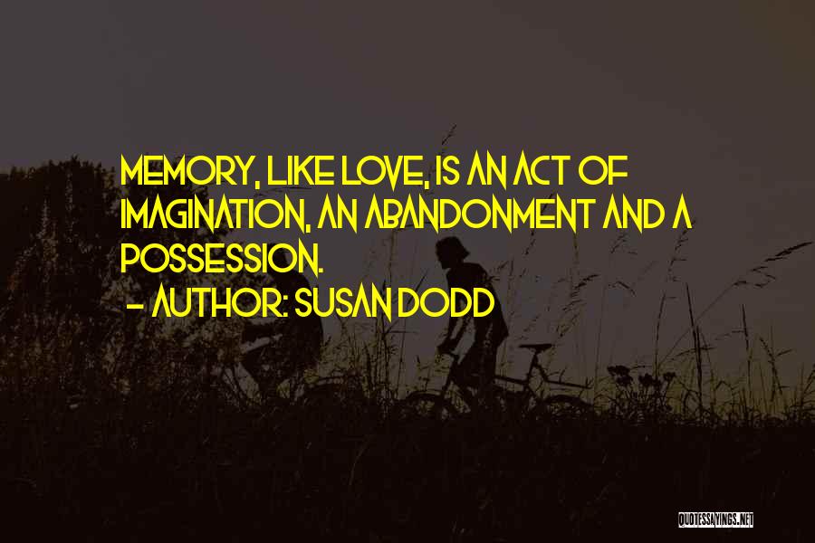 Memory And Love Quotes By Susan Dodd