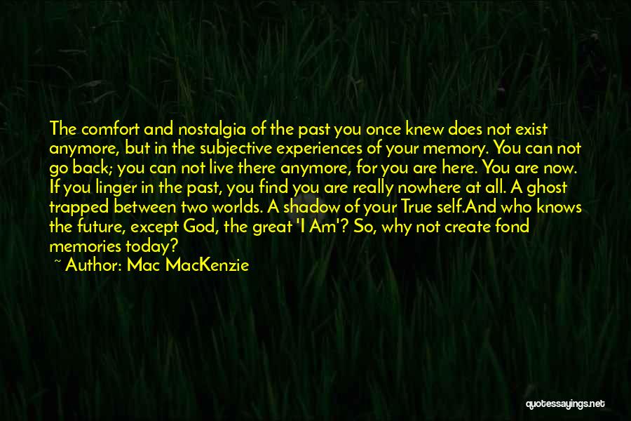 Memory And Nostalgia Quotes By Mac MacKenzie