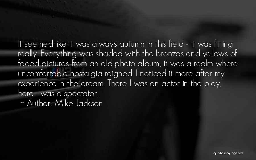 Memory And Nostalgia Quotes By Mike Jackson