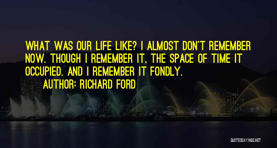 Memory And Nostalgia Quotes By Richard Ford