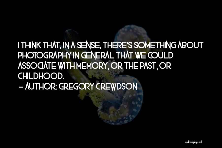 Memory And Photography Quotes By Gregory Crewdson