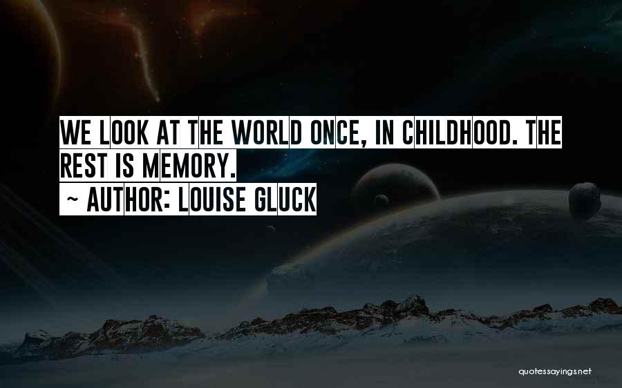 Memory Childhood Quotes By Louise Gluck