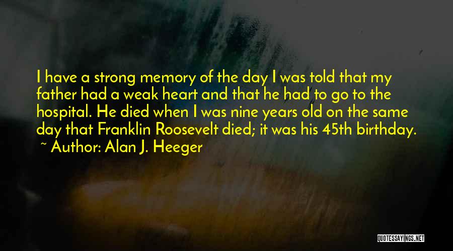 Memory Father Quotes By Alan J. Heeger