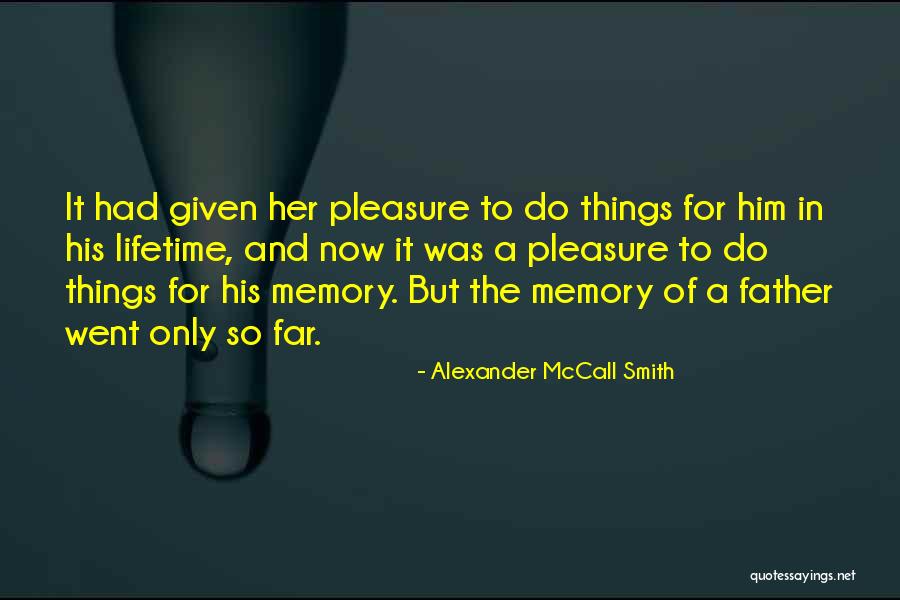 Memory Father Quotes By Alexander McCall Smith Memory Father Quotes By Alexander McCall Smith