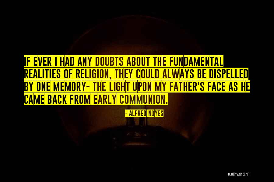 Memory Father Quotes By Alfred Noyes Memory Father Quotes By Alfred Noyes