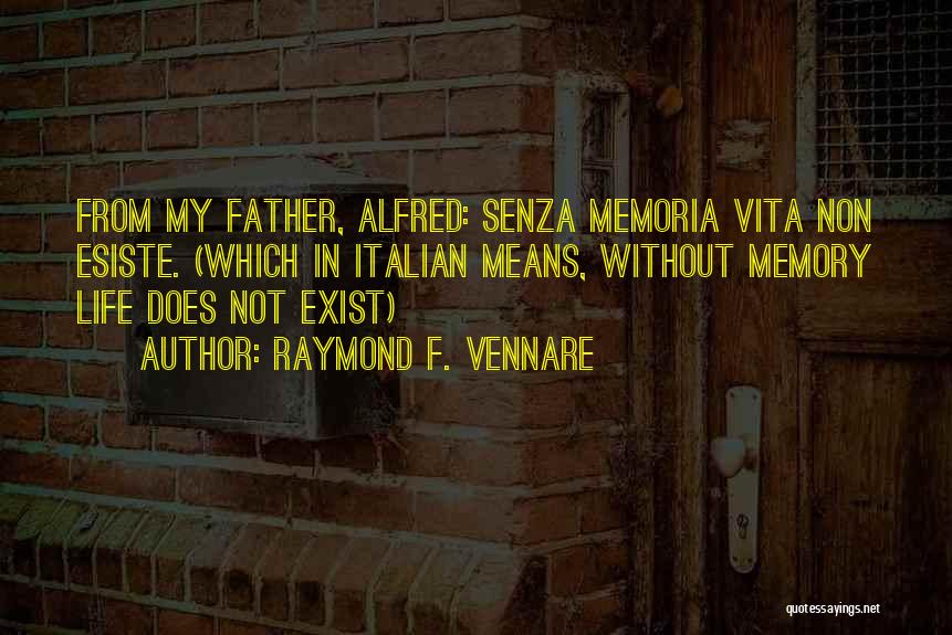 Memory Father Quotes By Raymond F. Vennare