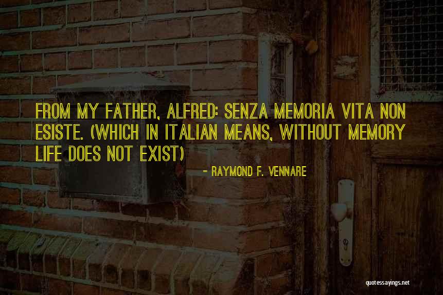 Memory Father Quotes By Raymond F. Vennare Memory Father Quotes By Raymond F. Vennare