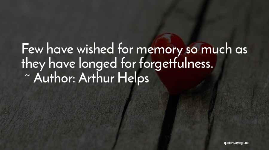 Memory For Forgetfulness Quotes By Arthur Helps