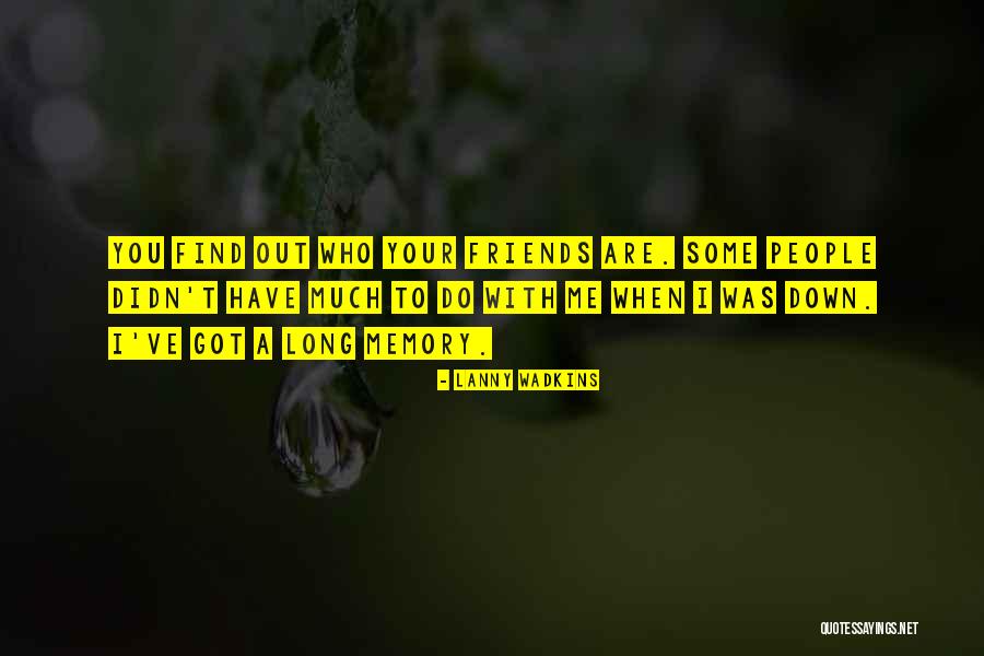 Memory Friendship Quotes By Lanny Wadkins Memory Friendship Quotes By Lanny Wadkins