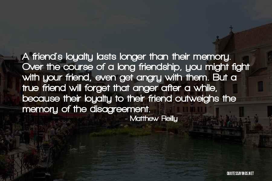 Memory Friendship Quotes By Matthew Reilly Memory Friendship Quotes By Matthew Reilly