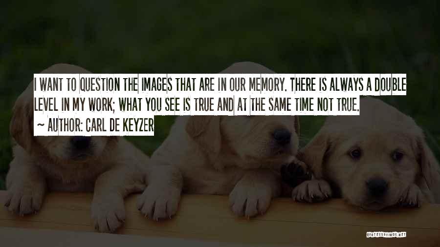 Memory Images And Quotes By Carl De Keyzer