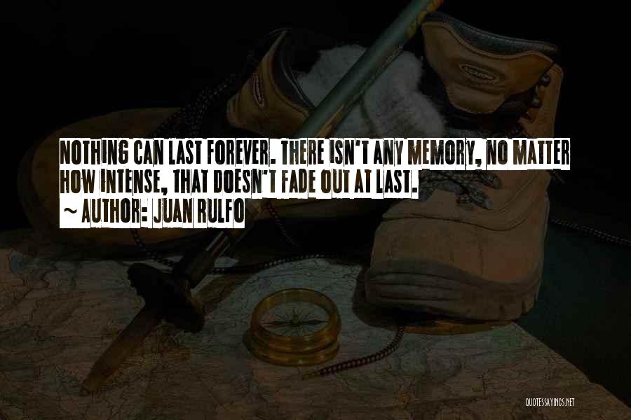 Memory Last Forever Quotes By Juan Rulfo