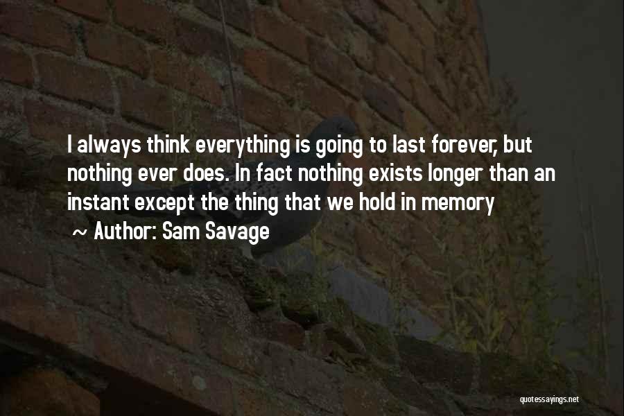 Memory Last Forever Quotes By Sam Savage