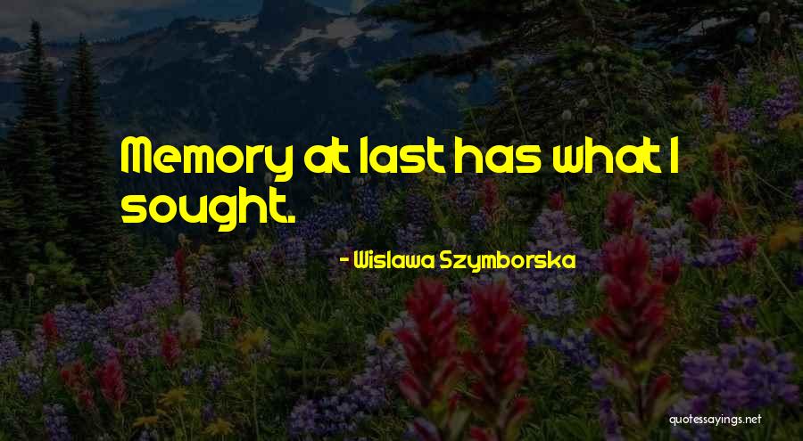 Memory Lasts Quotes By Wislawa Szymborska Memory Lasts Quotes By Wislawa Szymborska