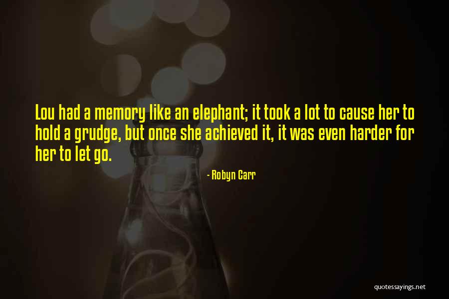 Memory Like An Elephant Quotes By Robyn Carr