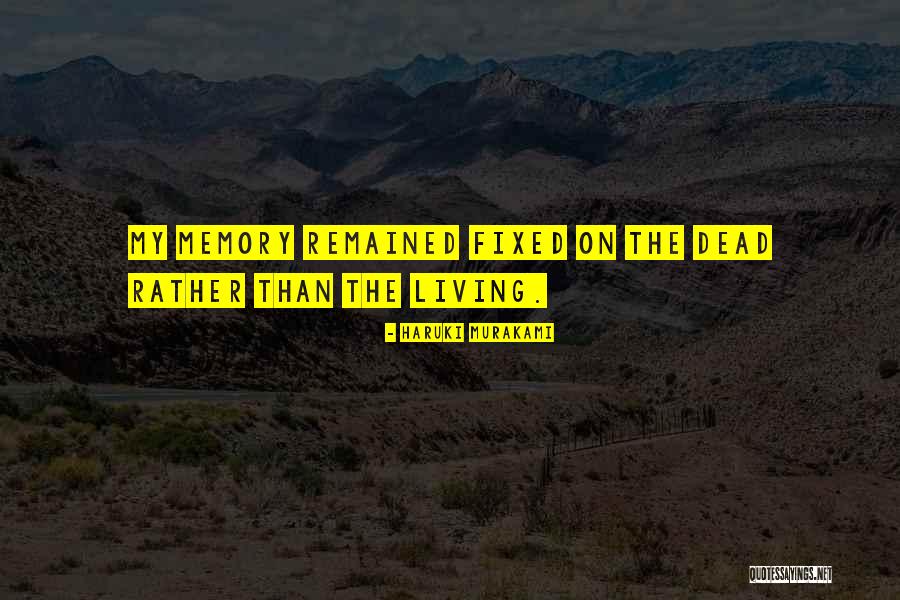 Memory Living On Quotes By Haruki Murakami Memory Living On Quotes By Haruki Murakami