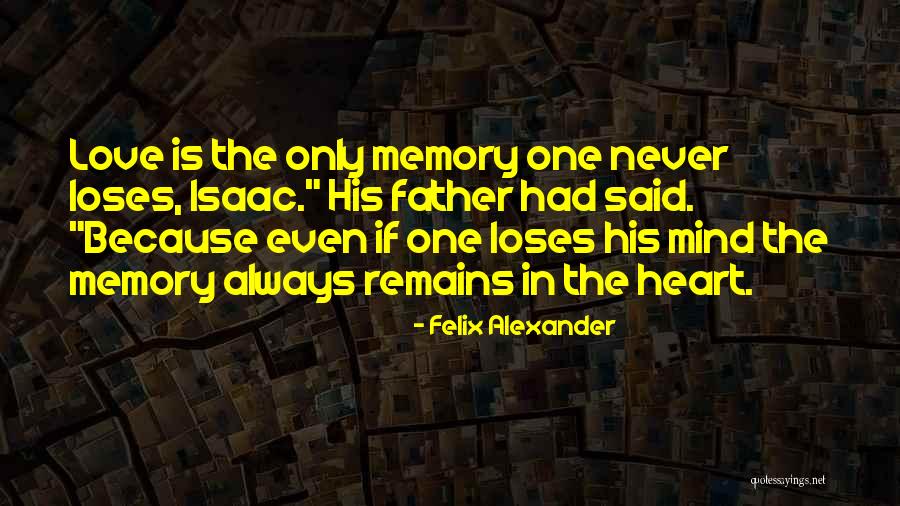 Memory Loss Love Quotes By Felix Alexander Memory Loss Love Quotes By Felix Alexander