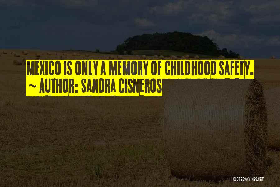 Memory Of Childhood Quotes By Sandra Cisneros