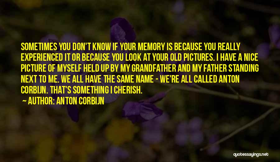 Memory Of Father Quotes By Anton Corbijn