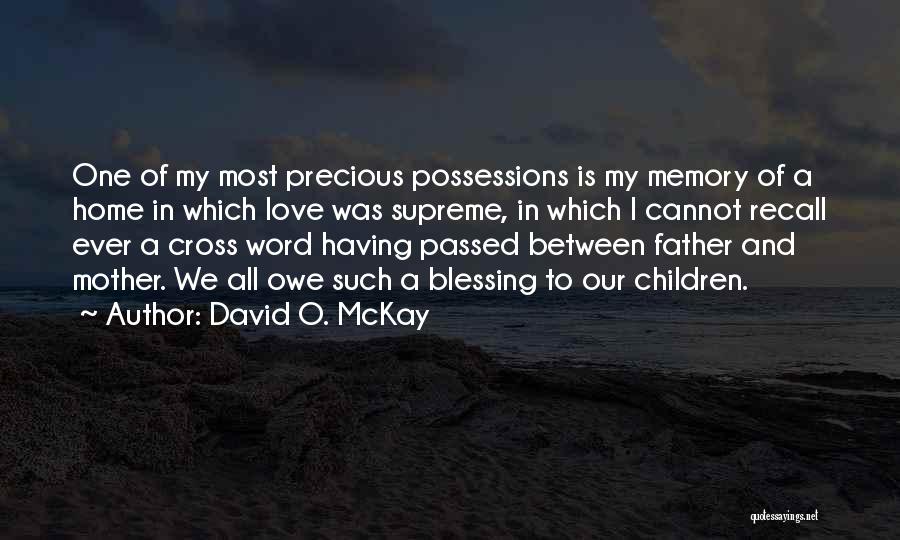 Memory Of Father Quotes By David O. McKay