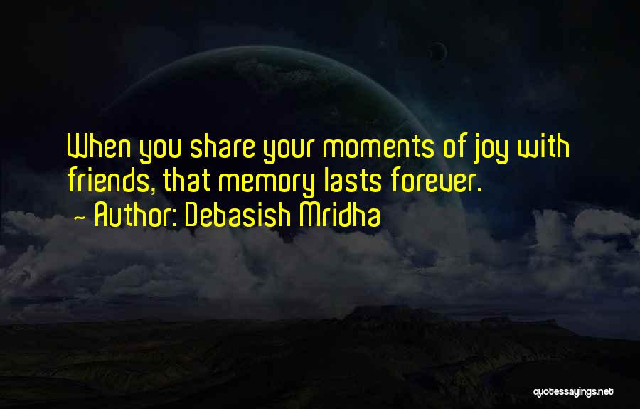 Memory Of Friends Quotes By Debasish Mridha