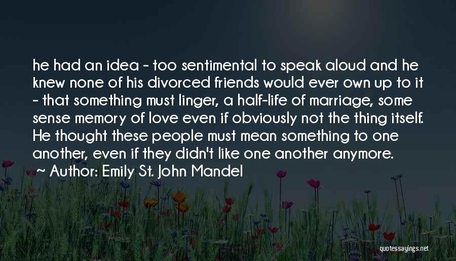 Memory Of Friends Quotes By Emily St. John Mandel