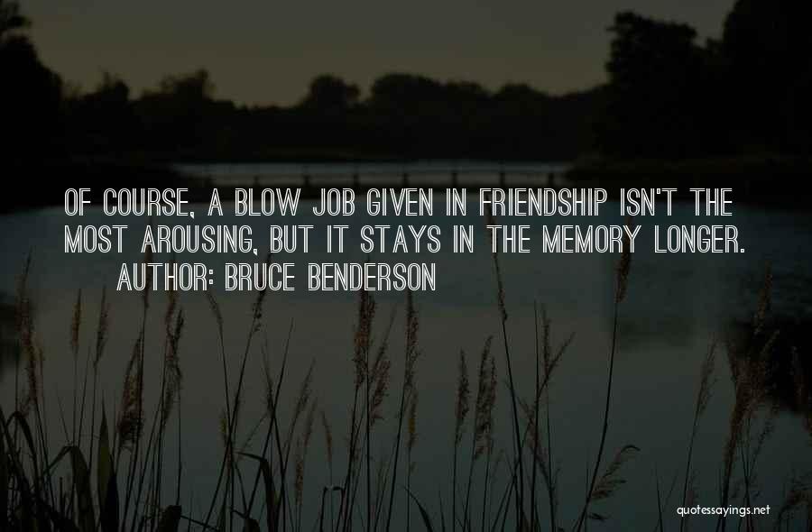 Memory Of Friendship Quotes By Bruce Benderson