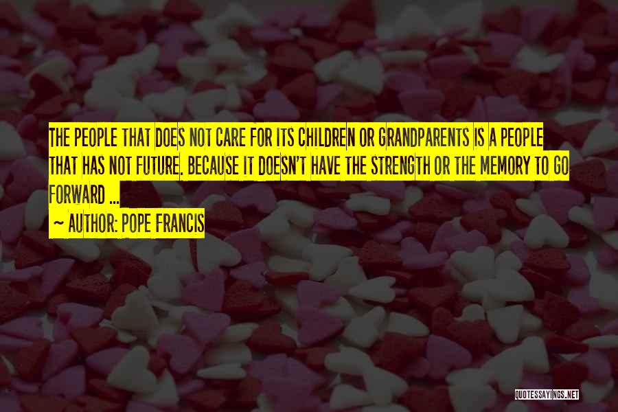 Memory Of Grandparents Quotes By Pope Francis