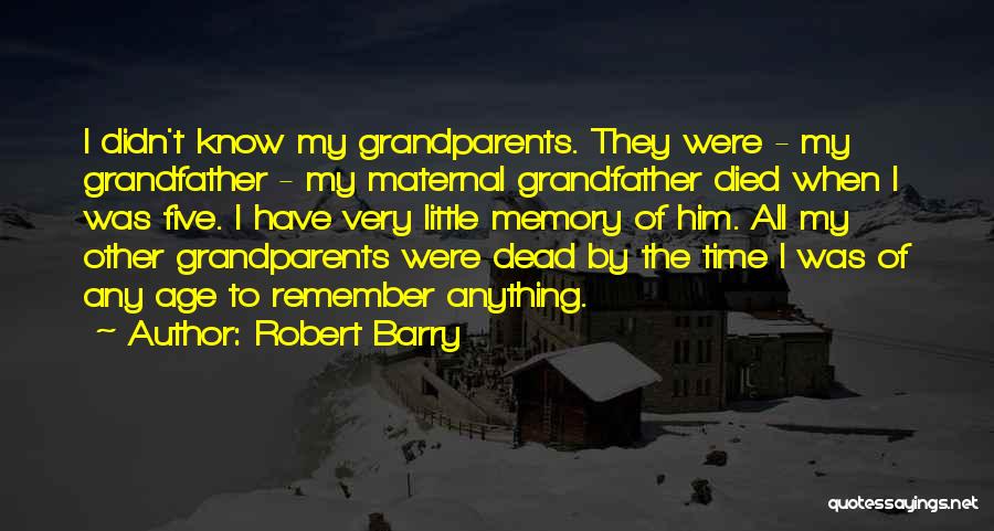Memory Of Grandparents Quotes By Robert Barry