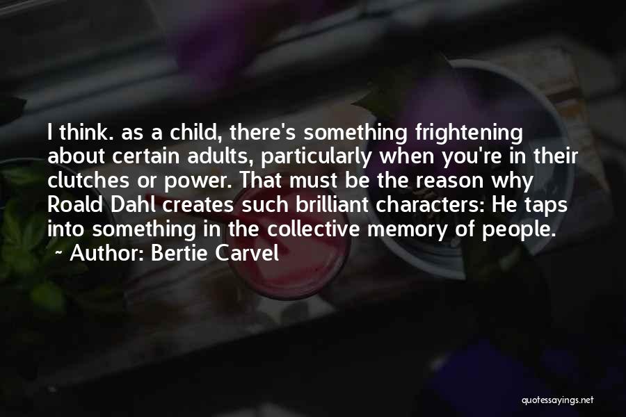 Memory Power Quotes By Bertie Carvel