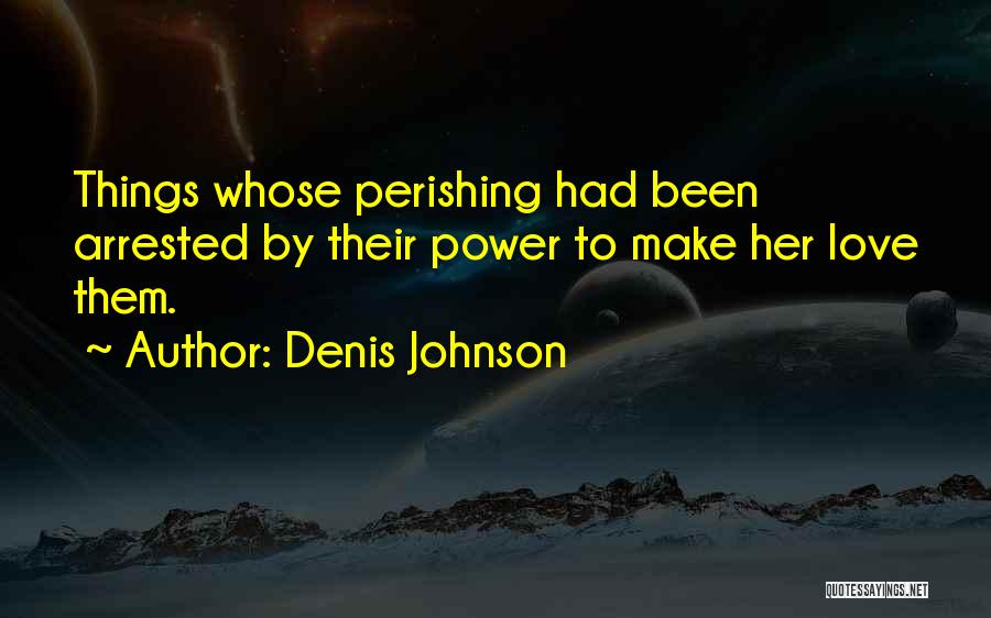 Memory Power Quotes By Denis Johnson