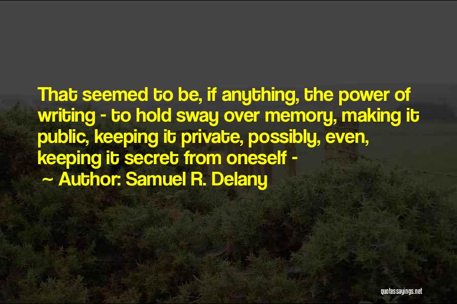 Memory Power Quotes By Samuel R. Delany