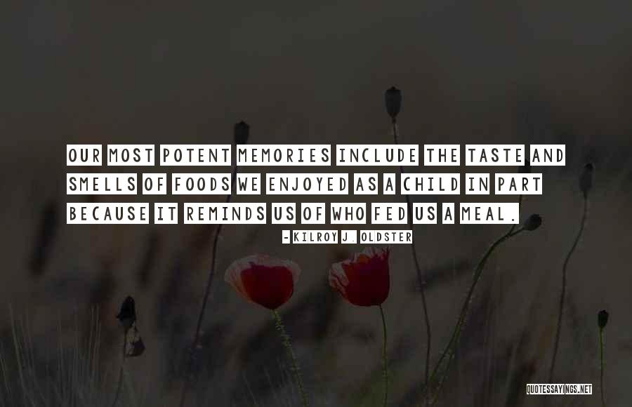 Memory Quotes Quotes By Kilroy J. Oldster Memory Quotes Quotes By Kilroy J. Oldster