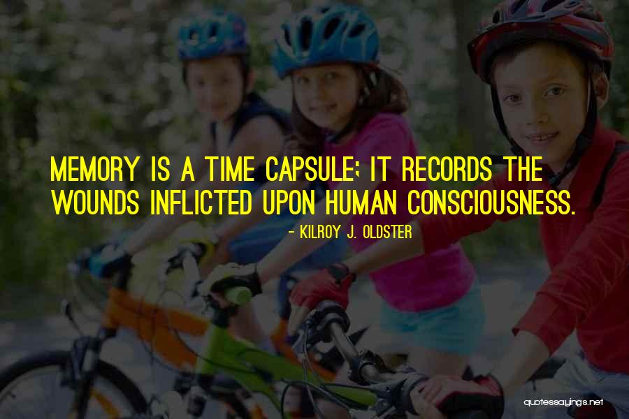 Memory Quotes Quotes By Kilroy J. Oldster Memory Quotes Quotes By Kilroy J. Oldster