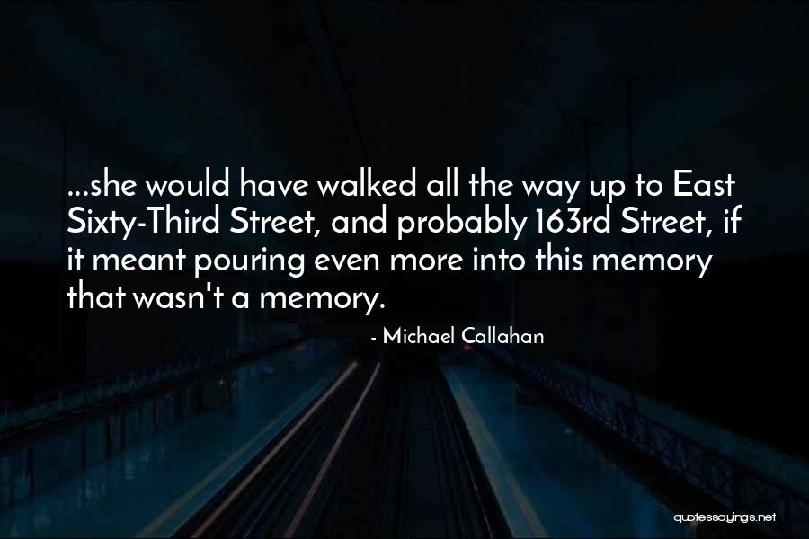 Memory Quotes Quotes By Michael Callahan Memory Quotes Quotes By Michael Callahan