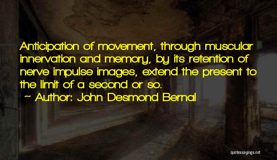 Memory Retention Quotes By John Desmond Bernal