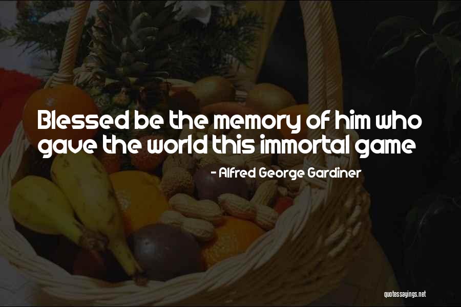 Memory The Game Quotes By Alfred George Gardiner Memory The Game Quotes By Alfred George Gardiner