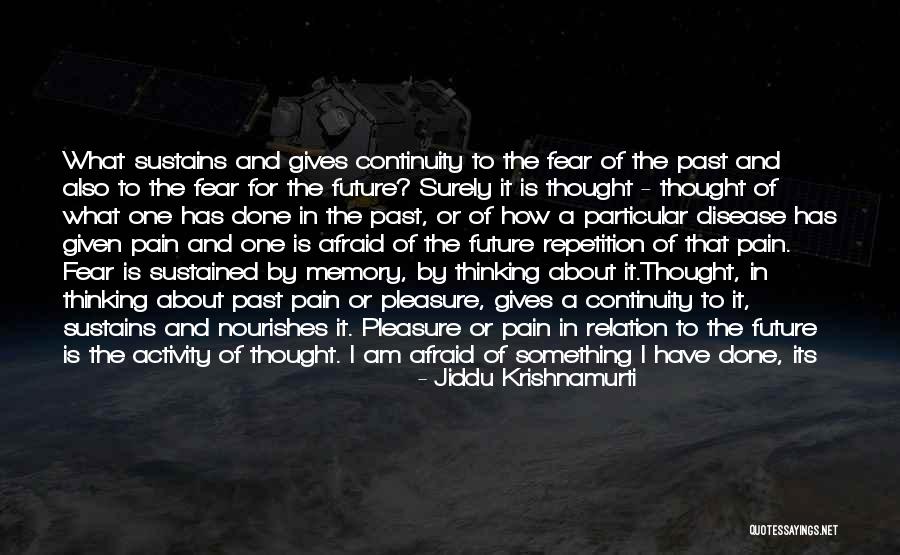 Memory Time Thinking Quotes By Jiddu Krishnamurti Memory Time Thinking Quotes By Jiddu Krishnamurti