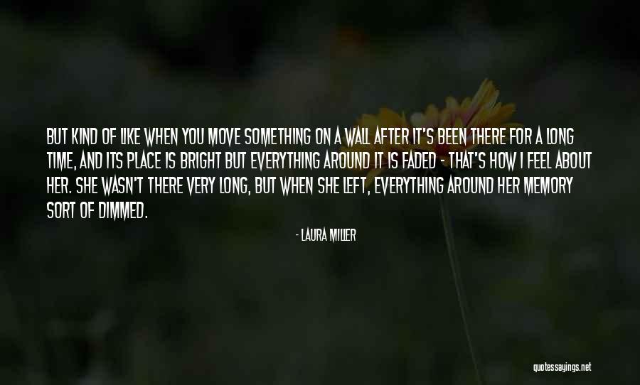 Memory Wall Quotes By Laura Miller Memory Wall Quotes By Laura Miller