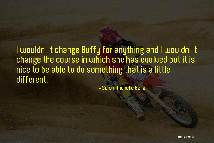 Memuja Setan Quotes By Sarah Michelle Gellar Memuja Setan Quotes By Sarah Michelle Gellar