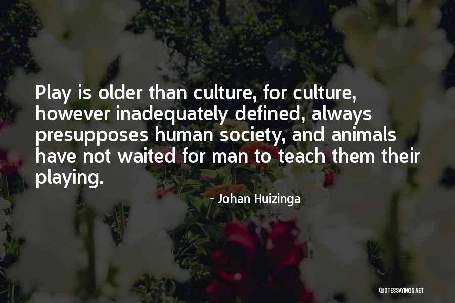 Men And Animals Quotes By Johan Huizinga Men And Animals Quotes By Johan Huizinga