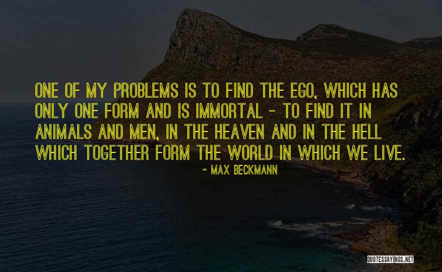 Men And Animals Quotes By Max Beckmann Men And Animals Quotes By Max Beckmann